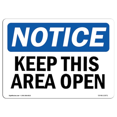 OSHA Notice Sign, Keep This Area Open, 10in X 7in Rigid Plastic